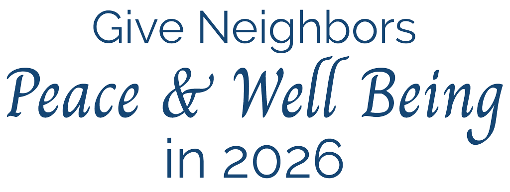 Text that says Give Neighbors Peace & Well Being in 2026